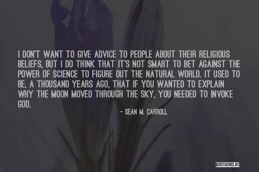 I Think God Can Explain Quotes By Sean M. Carroll I Think God Can Explain Quotes By Sean M. Carroll