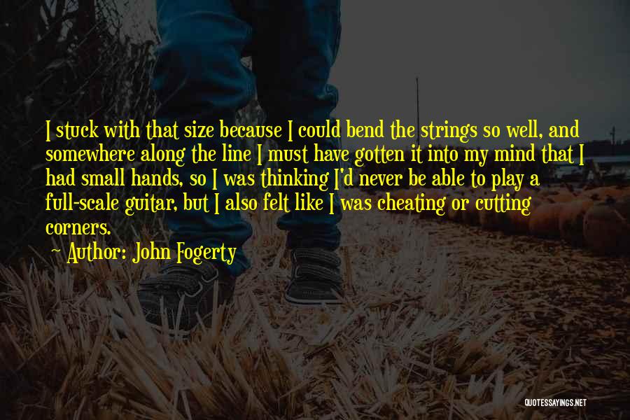 I Think He's Cheating On Me Quotes By John Fogerty