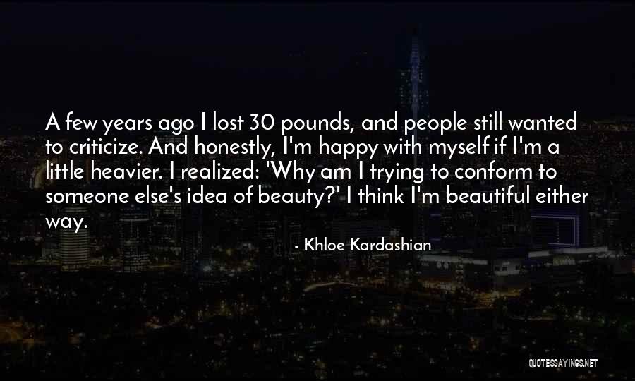 I Think I Am Beautiful Quotes By Khloe Kardashian I Think I Am Beautiful Quotes By Khloe Kardashian