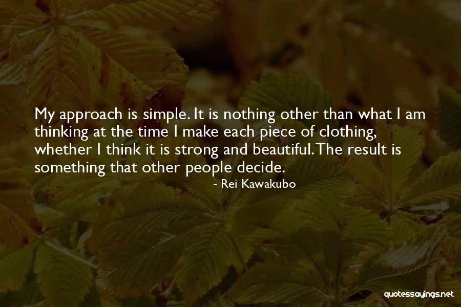 I Think I Am Beautiful Quotes By Rei Kawakubo I Think I Am Beautiful Quotes By Rei Kawakubo