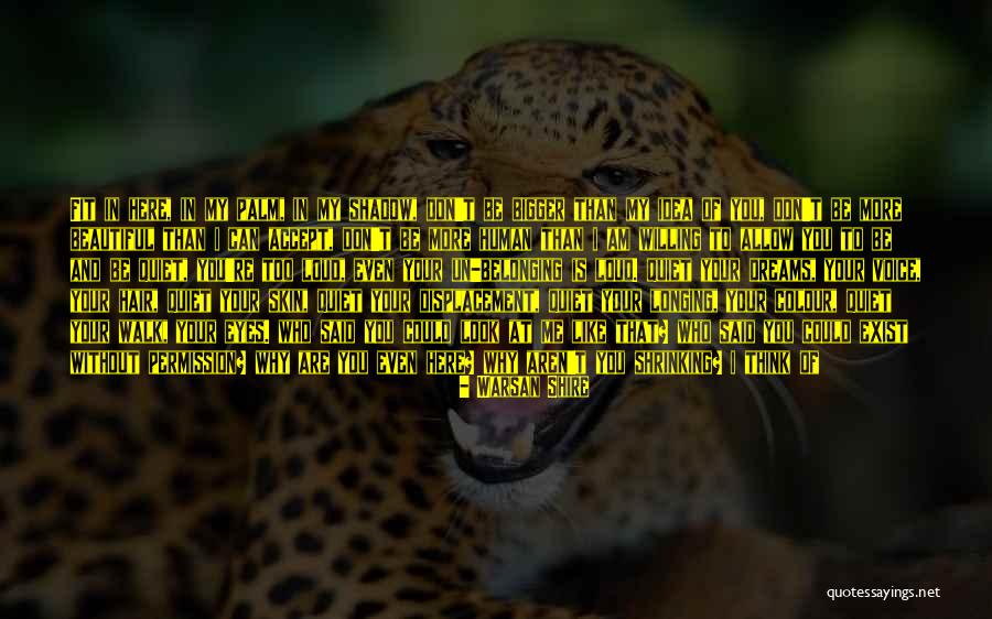 I Think I Am Beautiful Quotes By Warsan Shire I Think I Am Beautiful Quotes By Warsan Shire