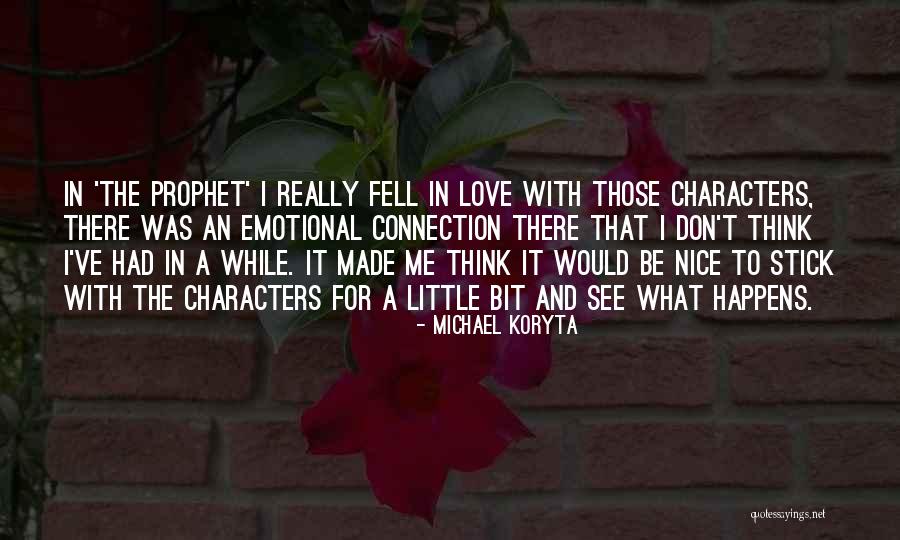 I Think I Fell In Love Quotes By Michael Koryta I Think I Fell In Love Quotes By Michael Koryta