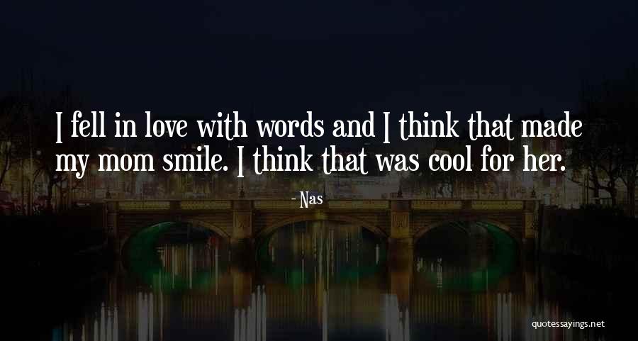 I Think I Fell In Love Quotes By Nas I Think I Fell In Love Quotes By Nas