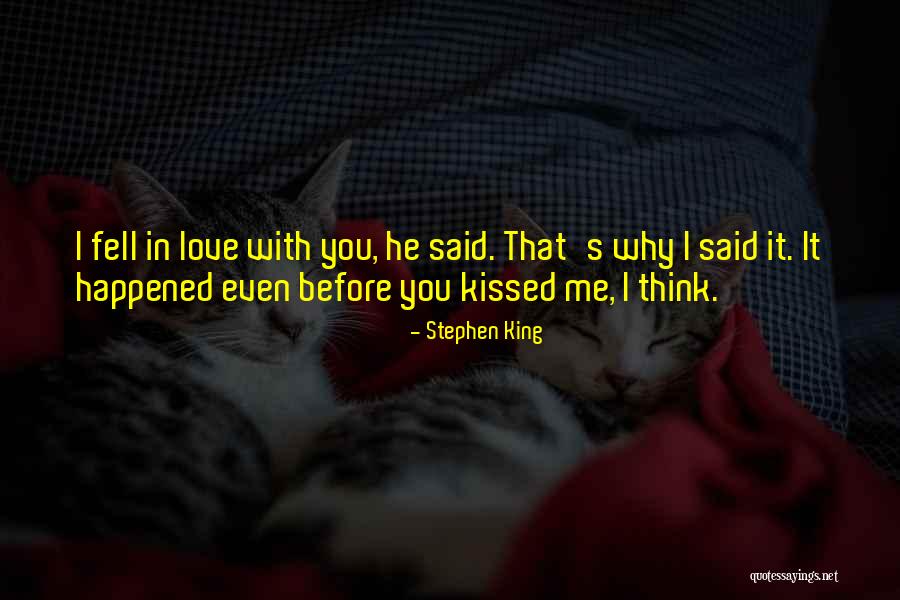 I Think I Fell In Love Quotes By Stephen King I Think I Fell In Love Quotes By Stephen King