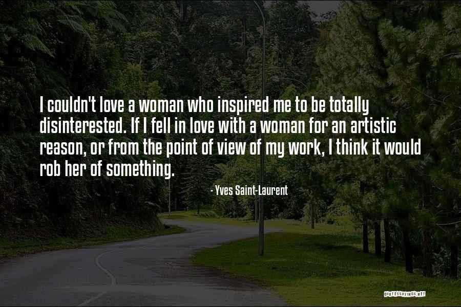 I Think I Fell In Love Quotes By Yves Saint-Laurent I Think I Fell In Love Quotes By Yves Saint-Laurent