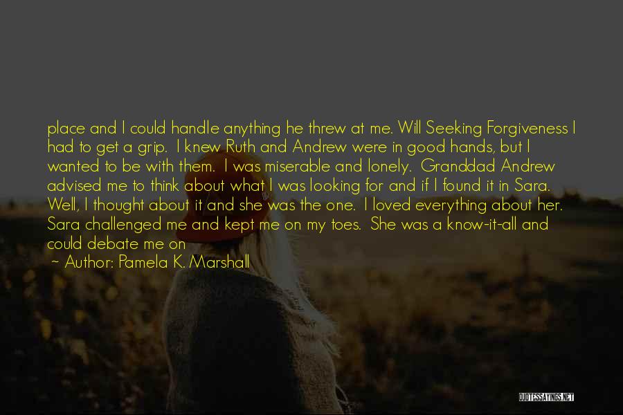 I Think I Found Her Quotes By Pamela K. Marshall