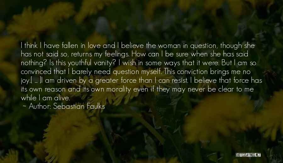 I Think I Have Fallen In Love Quotes By Sebastian Faulks