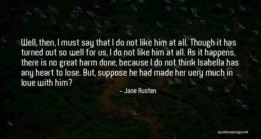 I Think I Like Her Quotes By Jane Austen I Think I Like Her Quotes By Jane Austen
