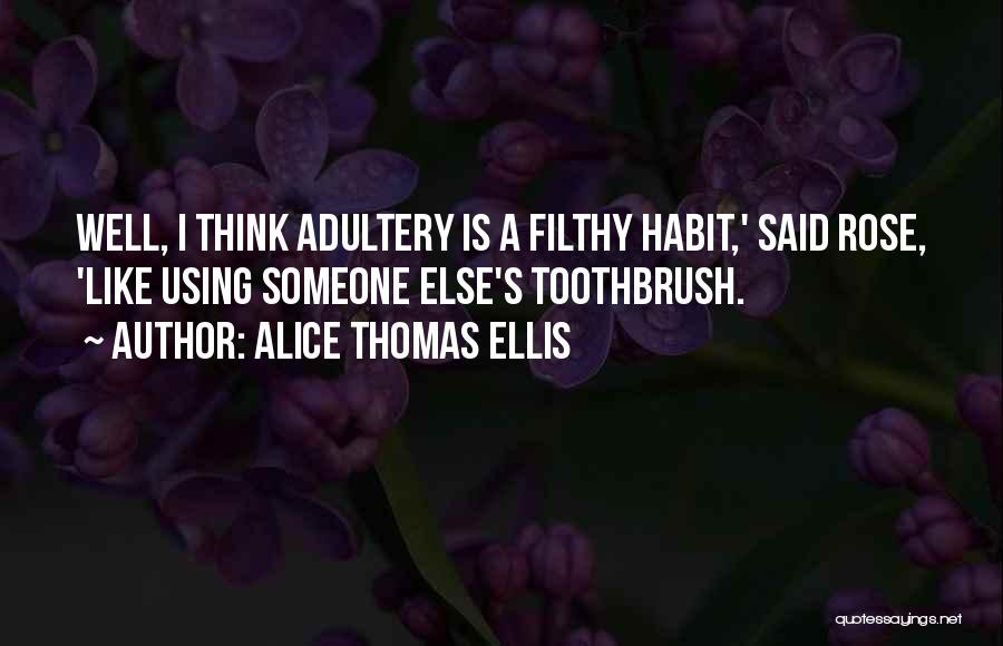 I Think I Like Someone Quotes By Alice Thomas Ellis