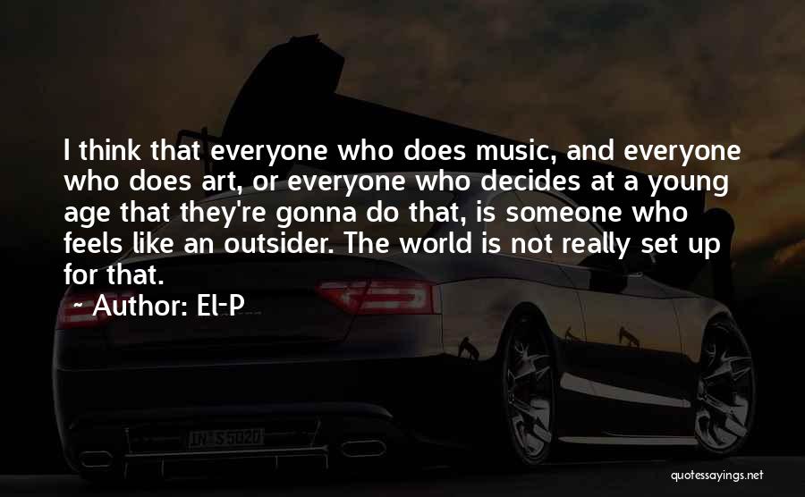 I Think I Like Someone Quotes By El-P