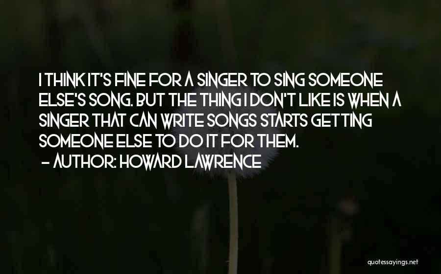 I Think I Like Someone Quotes By Howard Lawrence