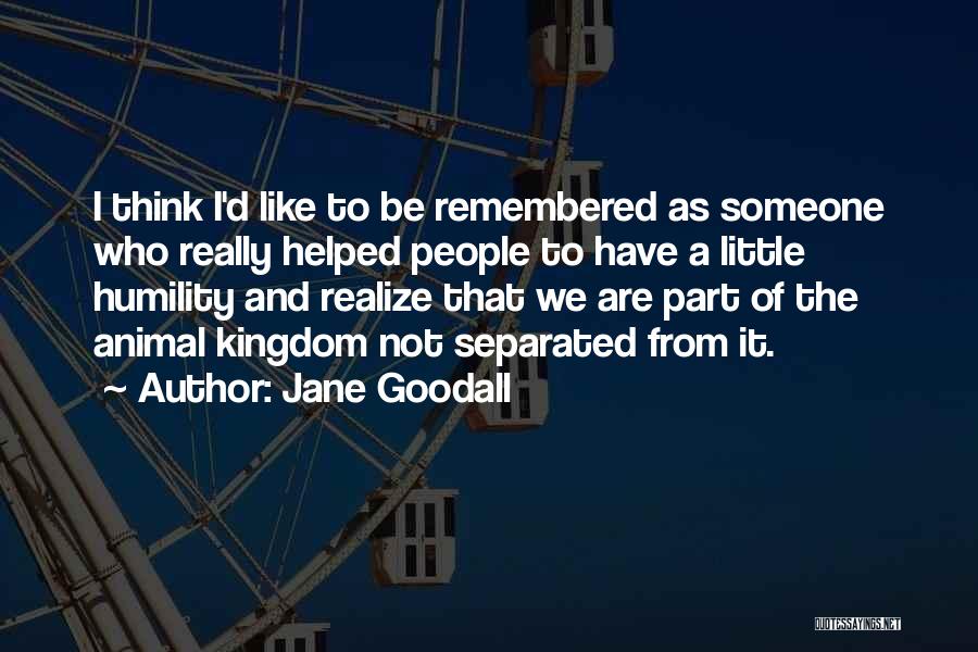 I Think I Like Someone Quotes By Jane Goodall