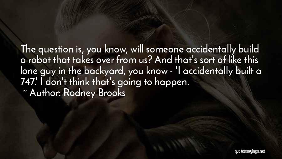 I Think I Like Someone Quotes By Rodney Brooks