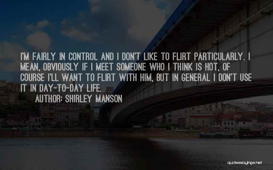 I Think I Like Someone Quotes By Shirley Manson