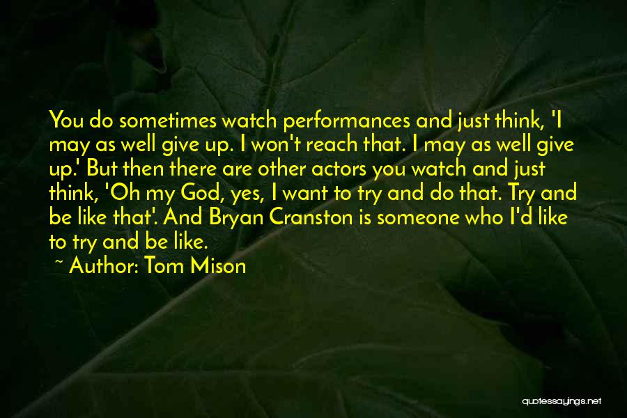 I Think I Like Someone Quotes By Tom Mison