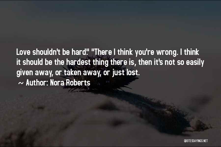 I Think I Lost You Quotes By Nora Roberts