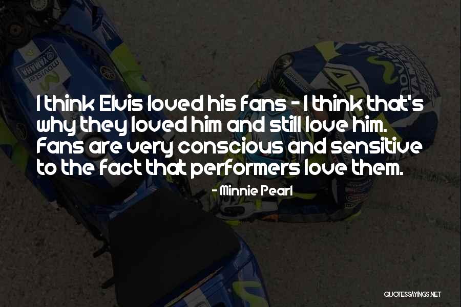 I Think I Love Him Quotes By Minnie Pearl I Think I Love Him Quotes By Minnie Pearl