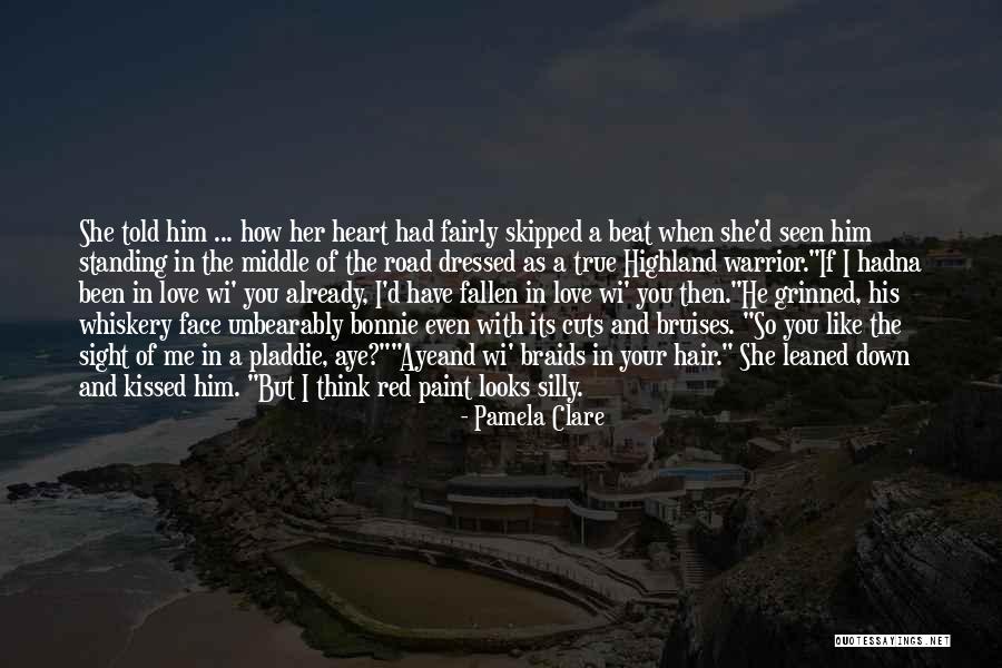 I Think I Love Him Quotes By Pamela Clare