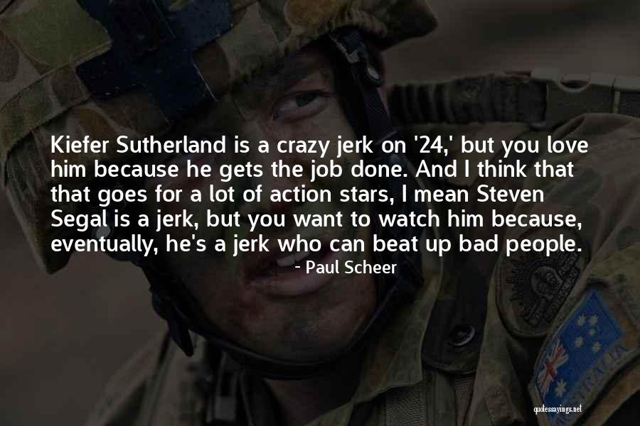 I Think I Love Him Quotes By Paul Scheer