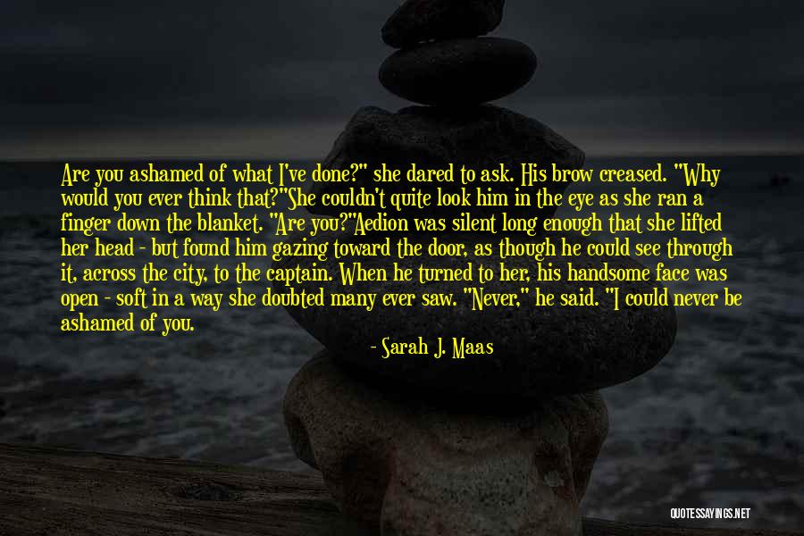 I Think I Love Him Quotes By Sarah J. Maas