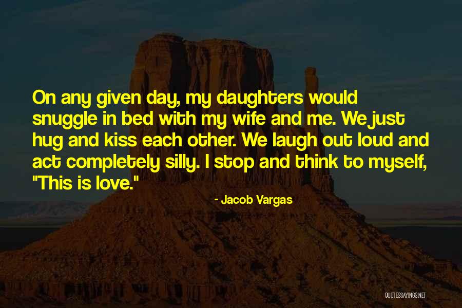 I Think I Love My Wife Quotes By Jacob Vargas I Think I Love My Wife Quotes By Jacob Vargas