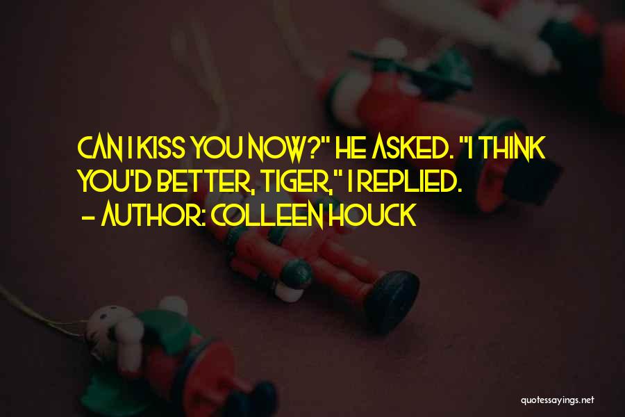 I Think I Love You Better Now Quotes By Colleen Houck