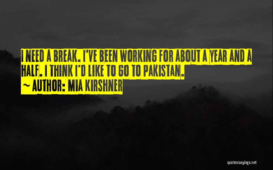 I Think I Need A Break Quotes By Mia Kirshner