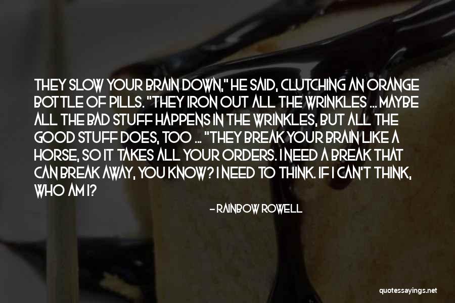 I Think I Need A Break Quotes By Rainbow Rowell I Think I Need A Break Quotes By Rainbow Rowell