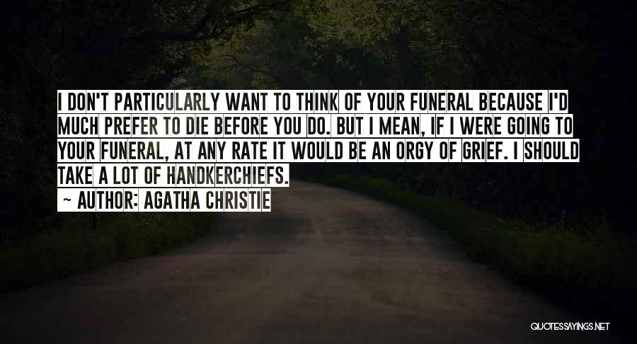I Think I Should Die Quotes By Agatha Christie