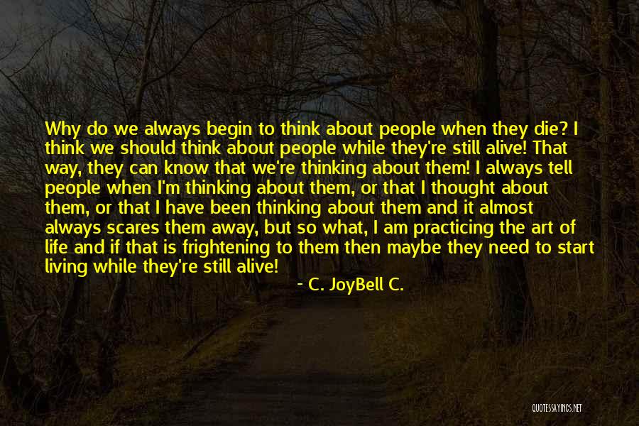 I Think I Should Die Quotes By C. JoyBell C.