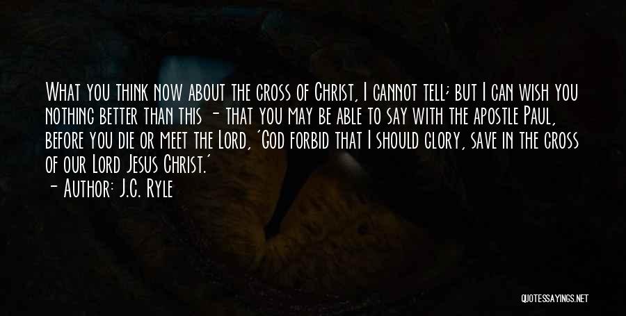 I Think I Should Die Quotes By J.C. Ryle