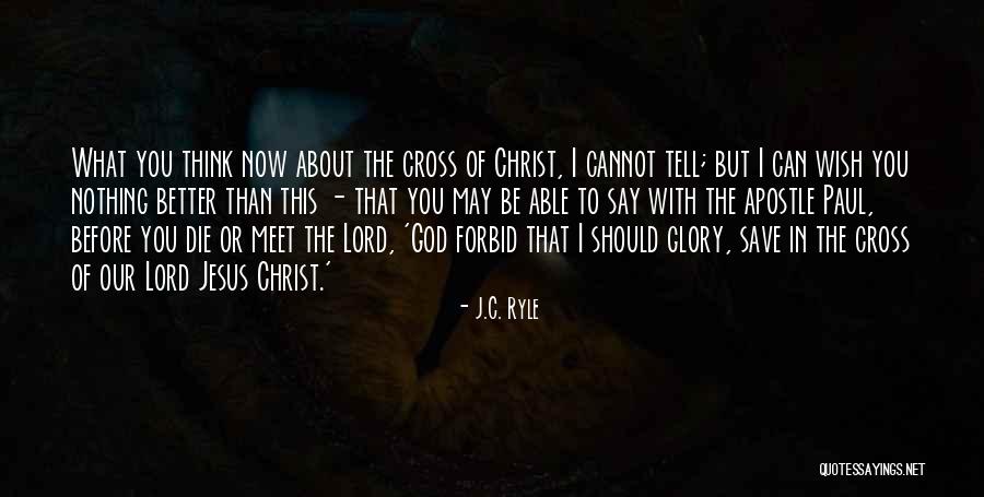 I Think I Should Die Quotes By J.C. Ryle