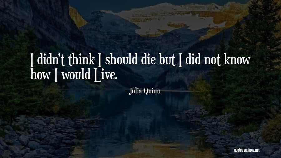 I Think I Should Die Quotes By Julia Quinn