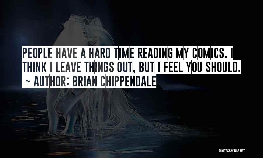 I Think I Should Leave Quotes By Brian Chippendale