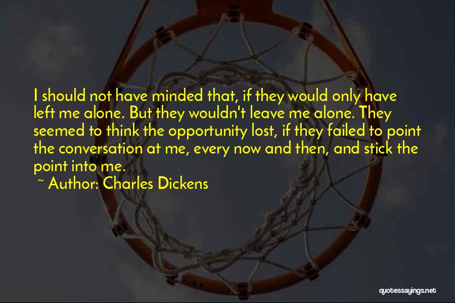 I Think I Should Leave Quotes By Charles Dickens