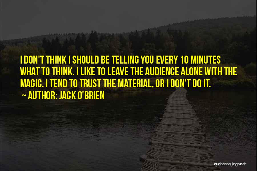 I Think I Should Leave Quotes By Jack O'Brien