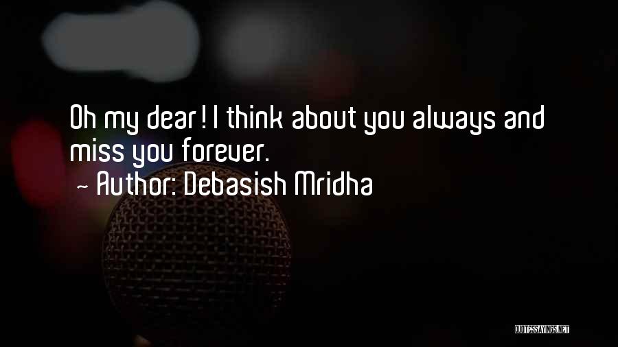 I Think I Will Miss You Forever Quotes By Debasish Mridha
