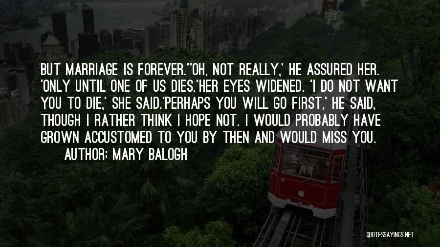 I Think I Will Miss You Forever Quotes By Mary Balogh