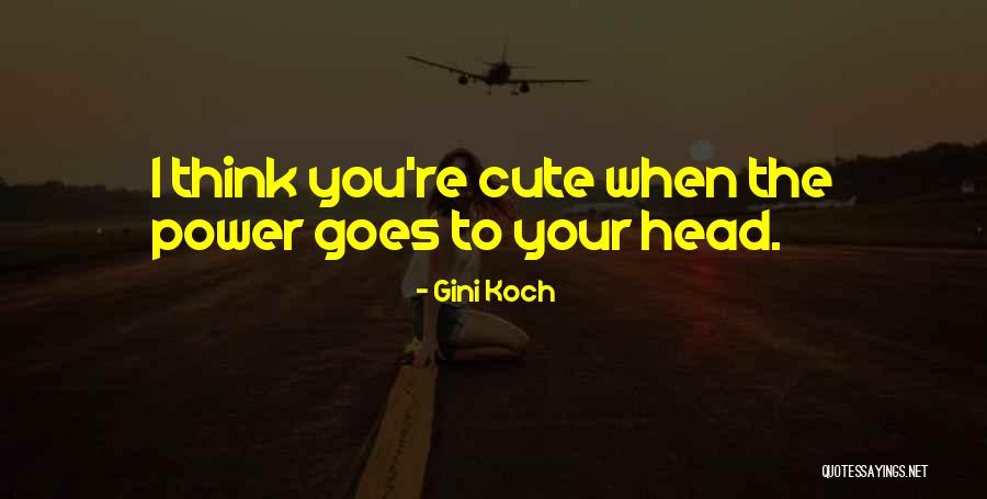 I Think I'm Cute Quotes By Gini Koch