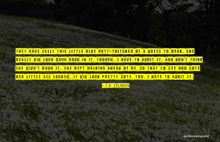 I Think I'm Cute Quotes By J.D. Salinger I Think I'm Cute Quotes By J.D. Salinger