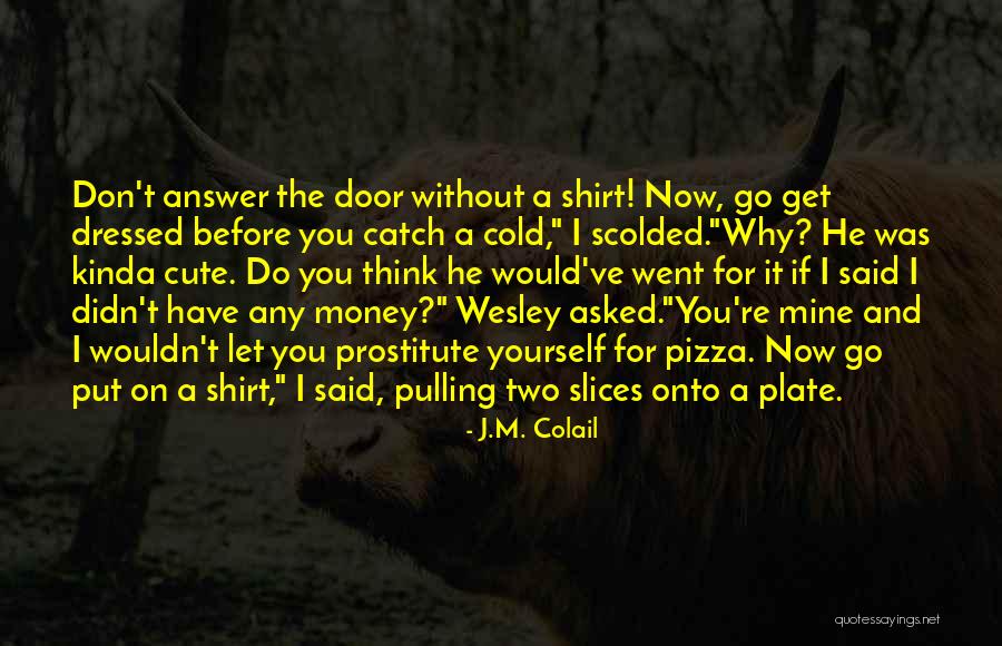 I Think I'm Cute Quotes By J.M. Colail I Think I'm Cute Quotes By J.M. Colail