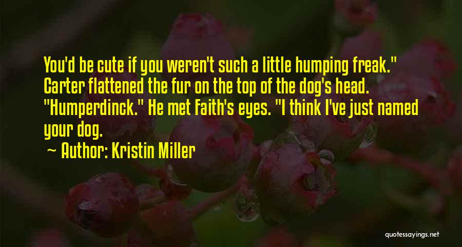 I Think I'm Cute Quotes By Kristin Miller