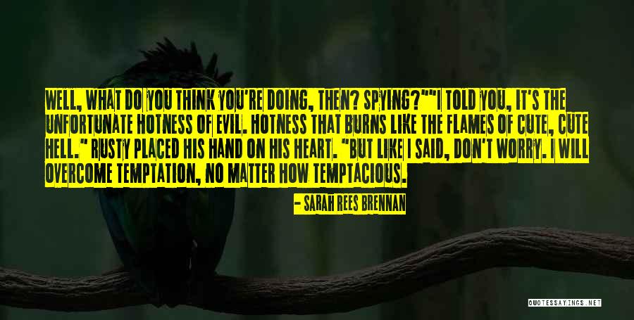 I Think I'm Cute Quotes By Sarah Rees Brennan I Think I'm Cute Quotes By Sarah Rees Brennan