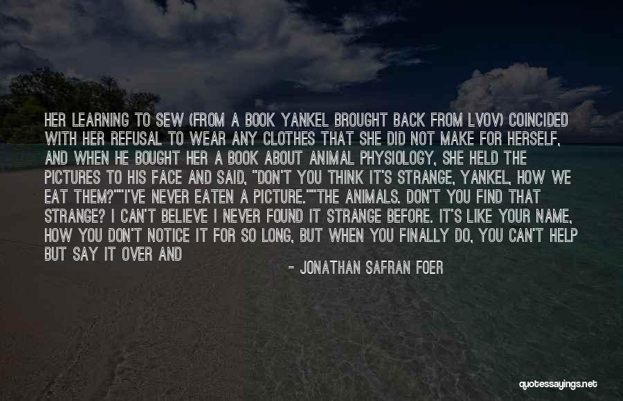 I Think I'm Finally Over You Quotes By Jonathan Safran Foer