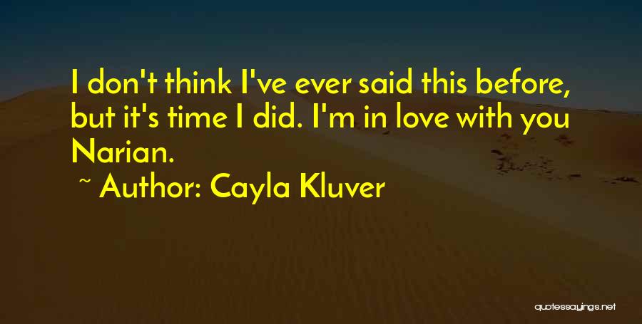 I Think I'm In Love Quotes By Cayla Kluver