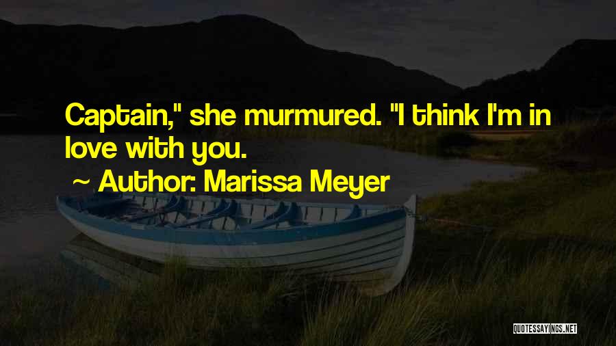 I Think I'm In Love Quotes By Marissa Meyer