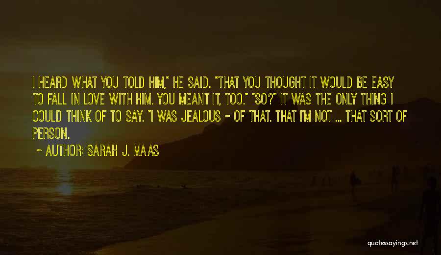 I Think I'm In Love Quotes By Sarah J. Maas