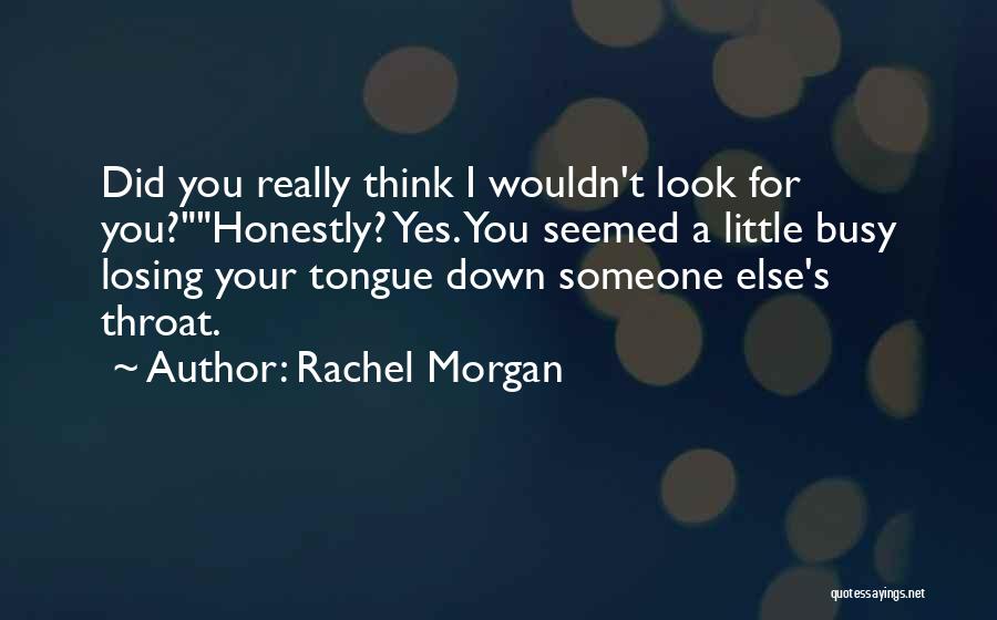 I Think I'm Losing You Quotes By Rachel Morgan