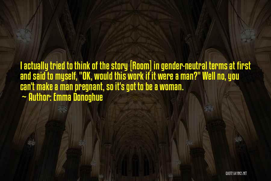 I Think I'm Pregnant Quotes By Emma Donoghue