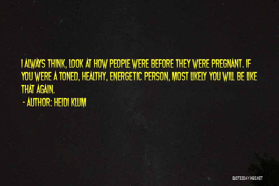 I Think I'm Pregnant Quotes By Heidi Klum